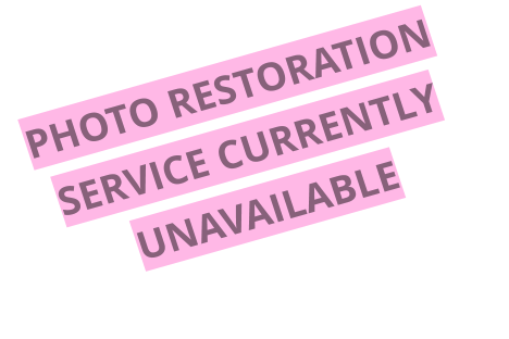 PHOTO RESTORATION SERVICE CURRENTLY UNAVAILABLE